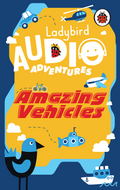 Ladybird Audio Adventures: Amazing Vehicles